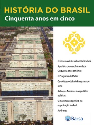 cover image of História do Brasil--Livro III--Cinquenta Anos Em Cinco O Governo De Juscelino Kubitschek